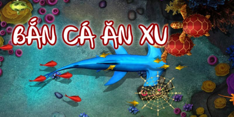 Bắn Cá Ăn Xu – Sân Chơi Đỉnh Cao Thăng Hoa Cảm Xúc